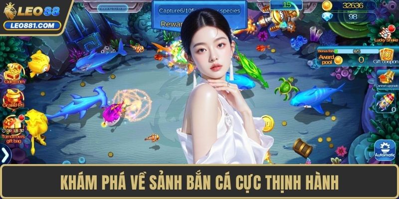 Khám phá về sảnh bắn cá cực thịnh hành